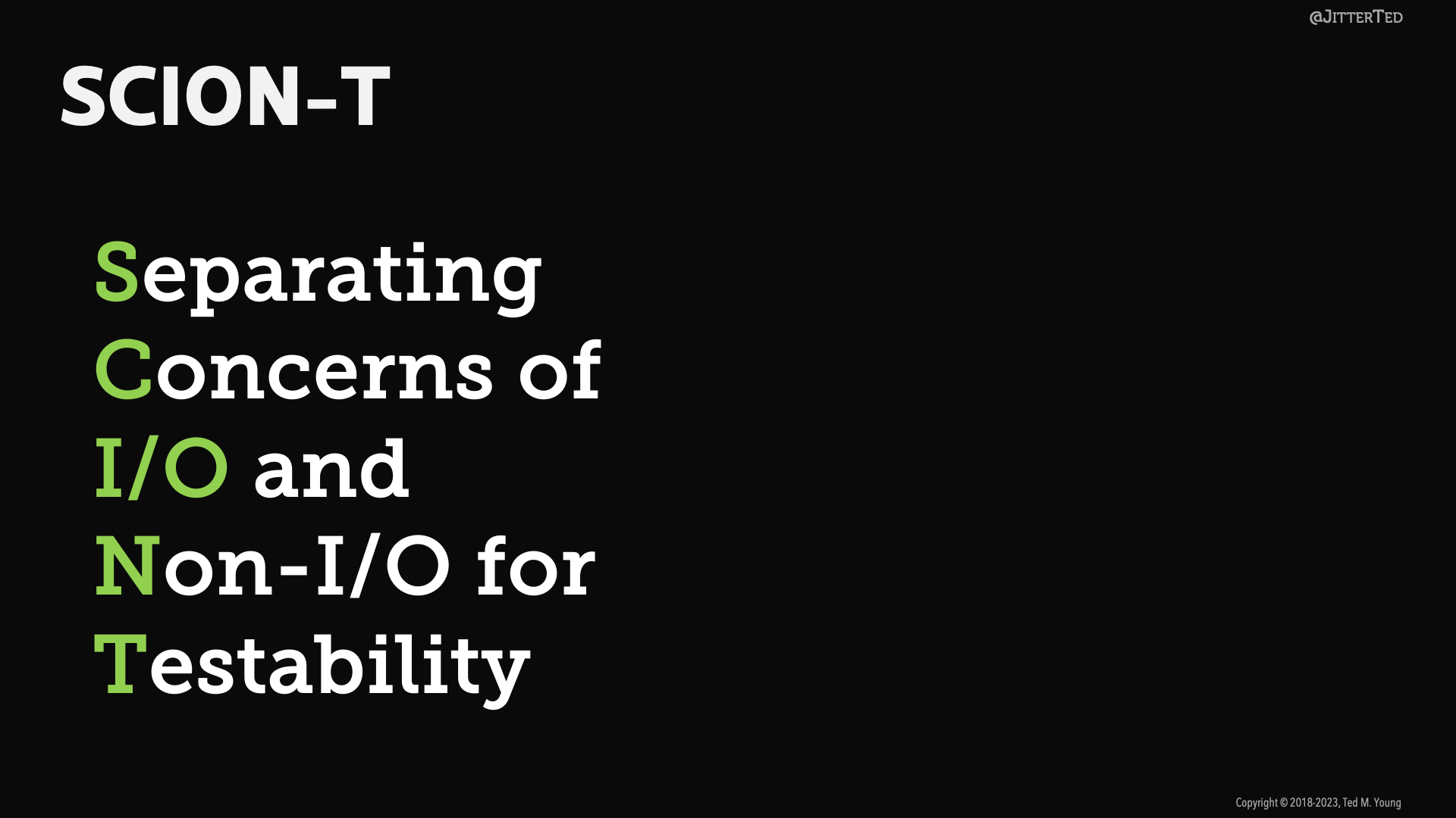 Slide from the presentation that has the acronym SCION-T, which stands for Separating Concerns of I/O and Non-I/O for Testability